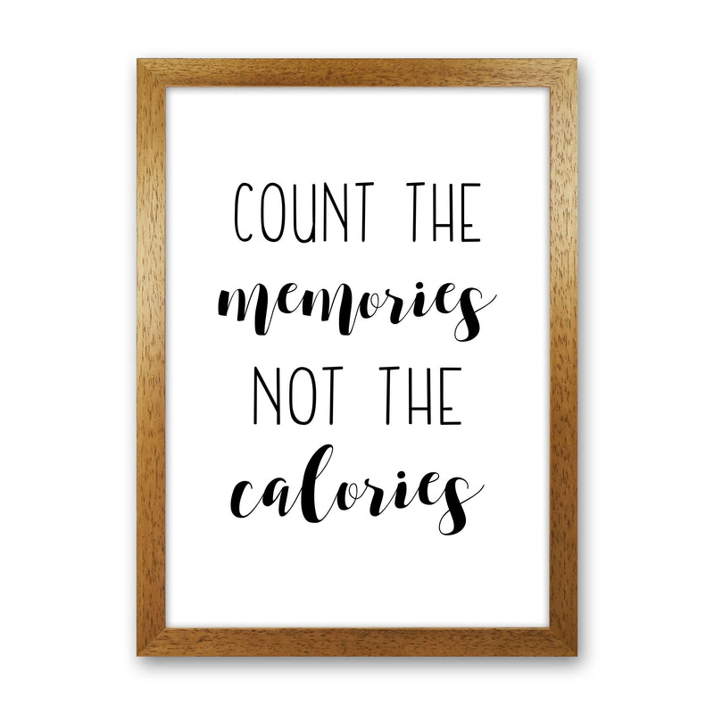 Count The Memories Not The Calories Framed Typography Wall Art Print Oak Grain