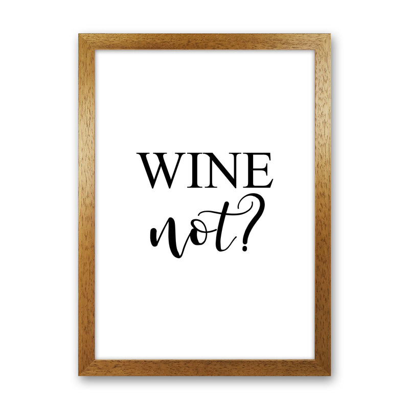 Wine Not? Modern Print, Framed Kitchen Wall Art Oak Grain
