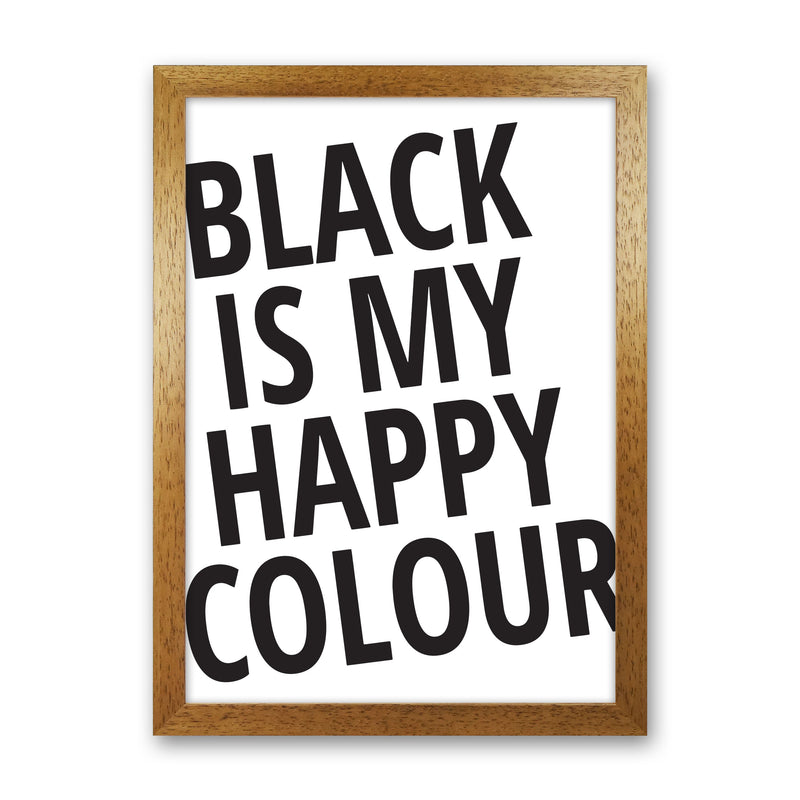 Black Is My Happy Colour Framed Typography Wall Art Print Oak Grain