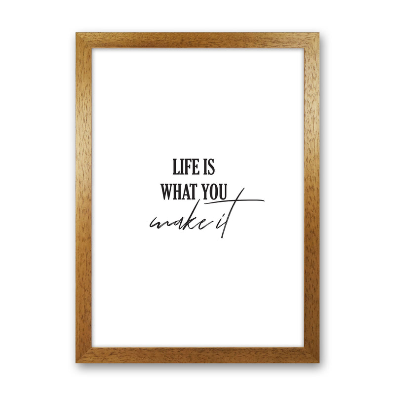 Life Is What You Make It Framed Typography Wall Art Print Oak Grain