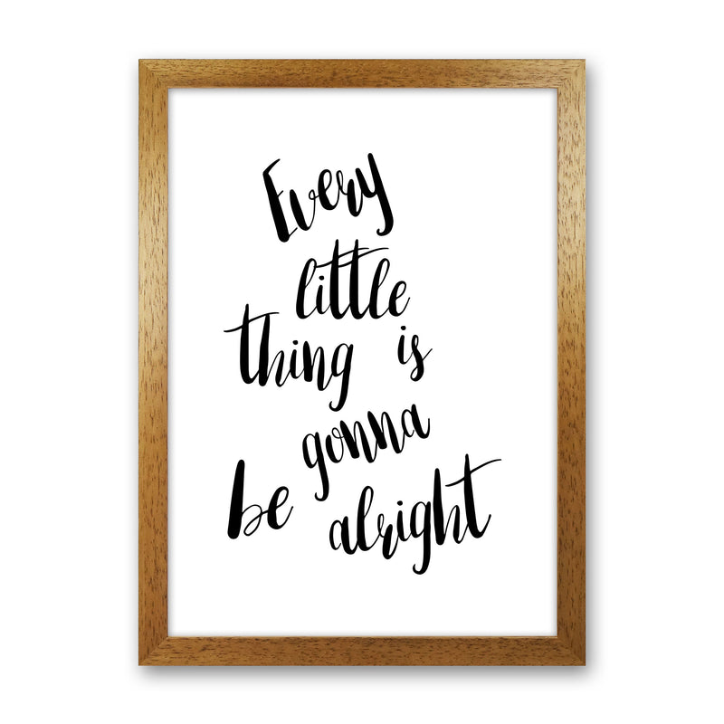 Every Little Thing Is Gonna Be Alright Framed Typography Wall Art Print Oak Grain