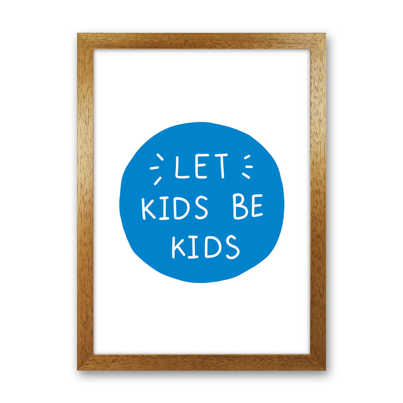 Let Kids Be Kids Blue Super Scandi  Art Print by Pixy Paper Oak Grain