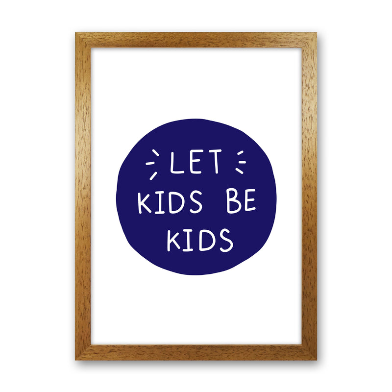 Let Kids Be Kids Navy Super Scandi  Art Print by Pixy Paper Oak Grain