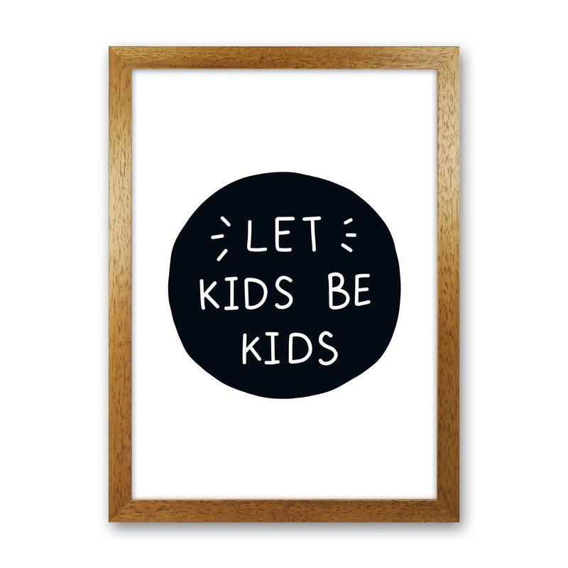 Let Kids Be Kids Super Scandi  Art Print by Pixy Paper Oak Grain