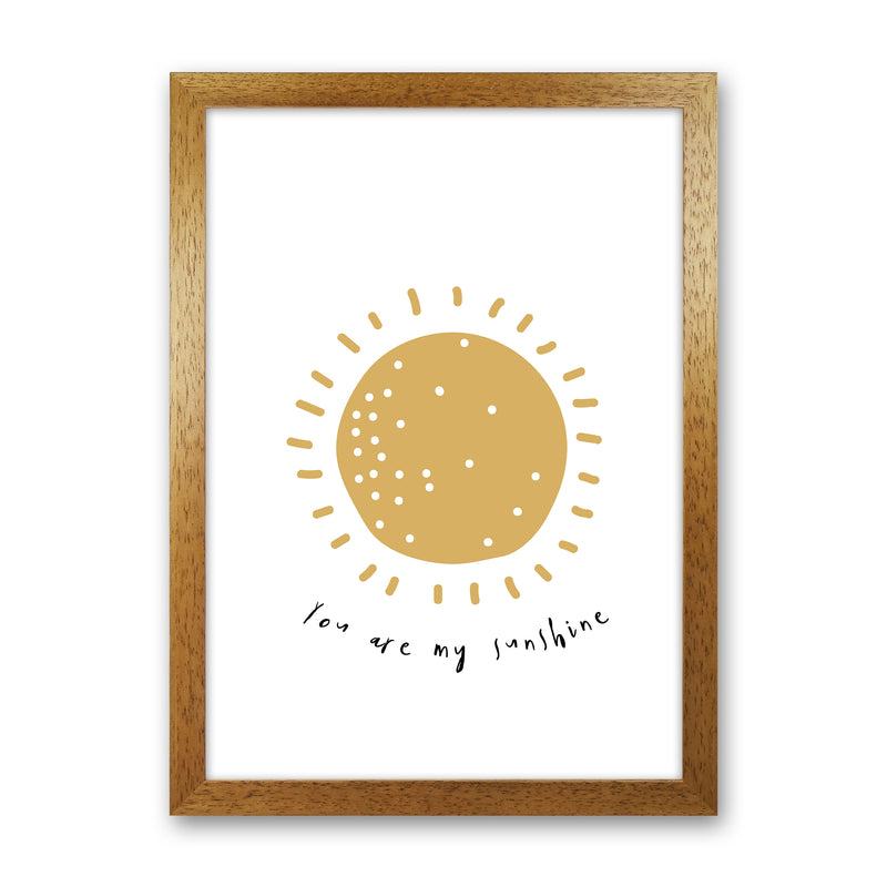 You Are My Sunshine  Art Print by Pixy Paper Oak Grain