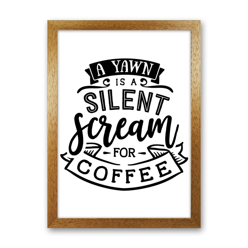A Yawn Is A Silent Scream For Coffee  Art Print by Pixy Paper Oak Grain