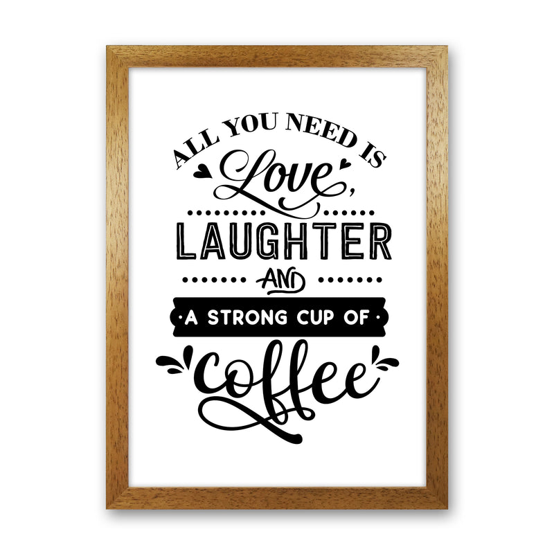All You Need Is Love And Coffee  Art Print by Pixy Paper Oak Grain