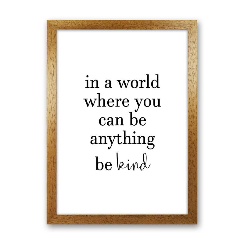 In A World Where You Can Be Anything  Art Print by Pixy Paper Oak Grain