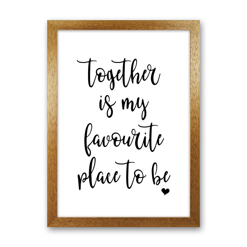 Together Is My Favourite Place  Art Print by Pixy Paper Oak Grain