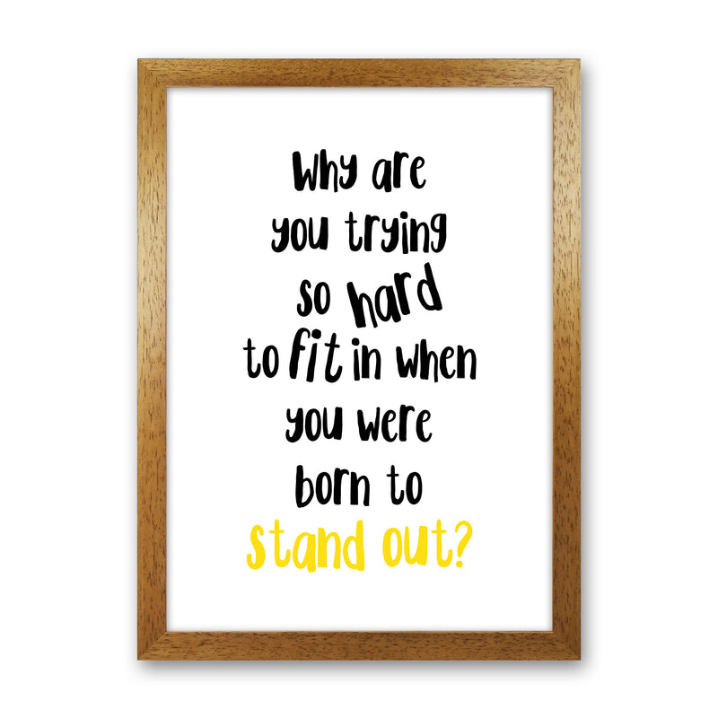 Why Are You Trying So Hard  Art Print by Pixy Paper Oak Grain