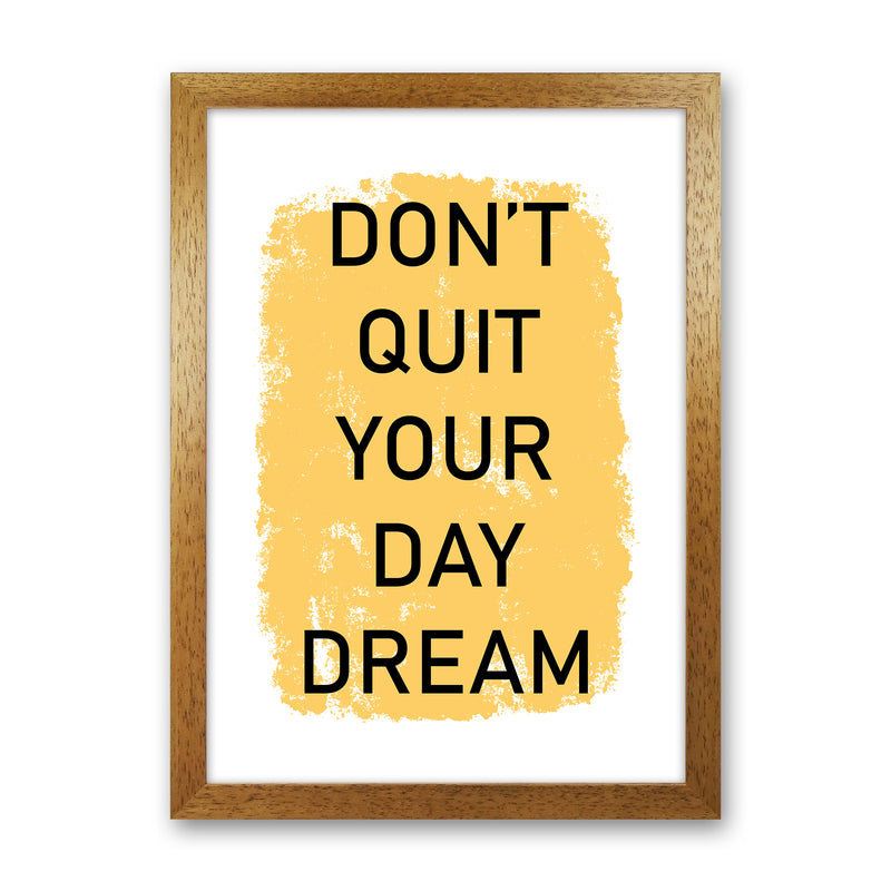 Don'T Quit Your Day Dream  Art Print by Pixy Paper Oak Grain