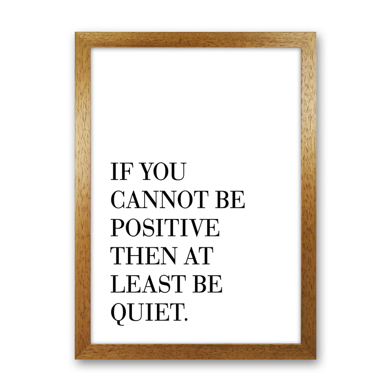 If You Cannot Be Positive  Art Print by Pixy Paper Oak Grain