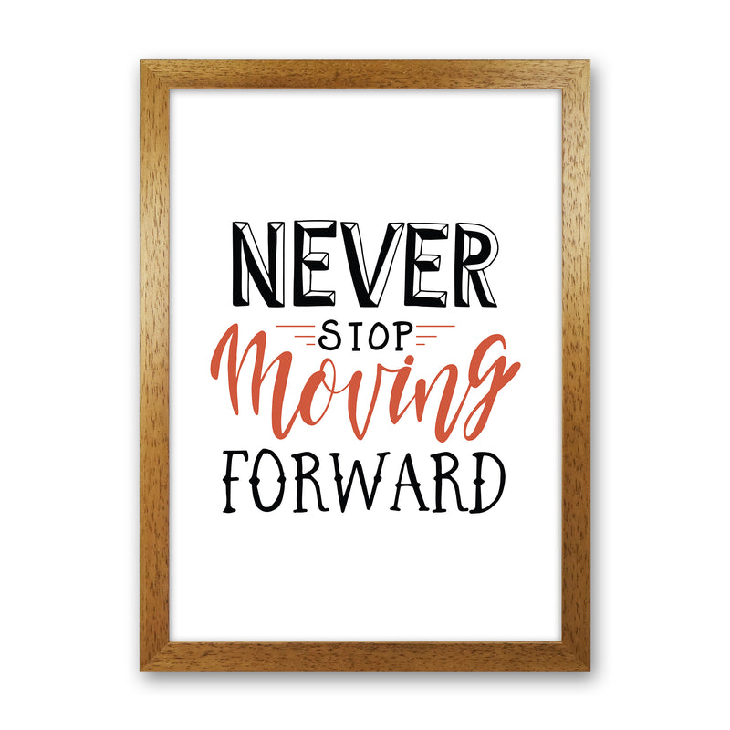Never Stop Moving Forward  Art Print by Pixy Paper Oak Grain