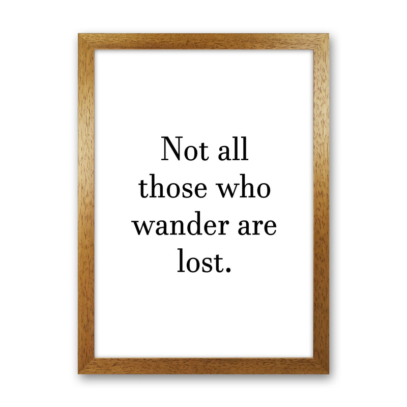 Not All Those Who Wander  Art Print by Pixy Paper Oak Grain