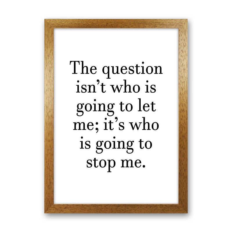 Who Is Going To Stop Me  Art Print by Pixy Paper Oak Grain