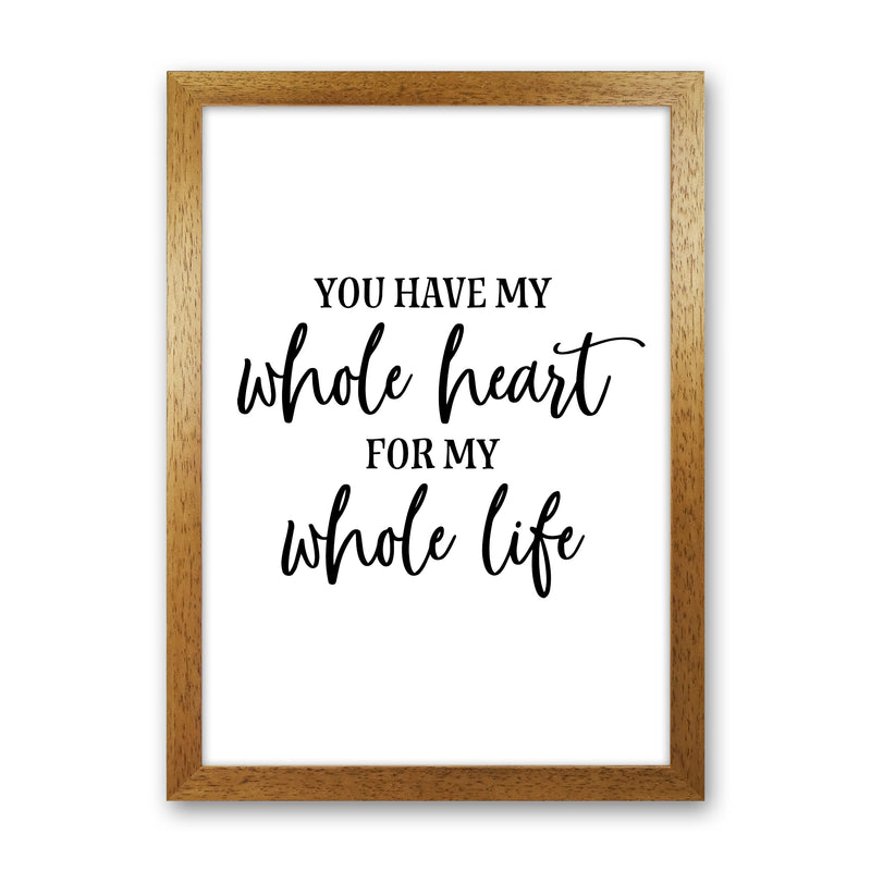 You Have My Whole Heart  Art Print by Pixy Paper Oak Grain