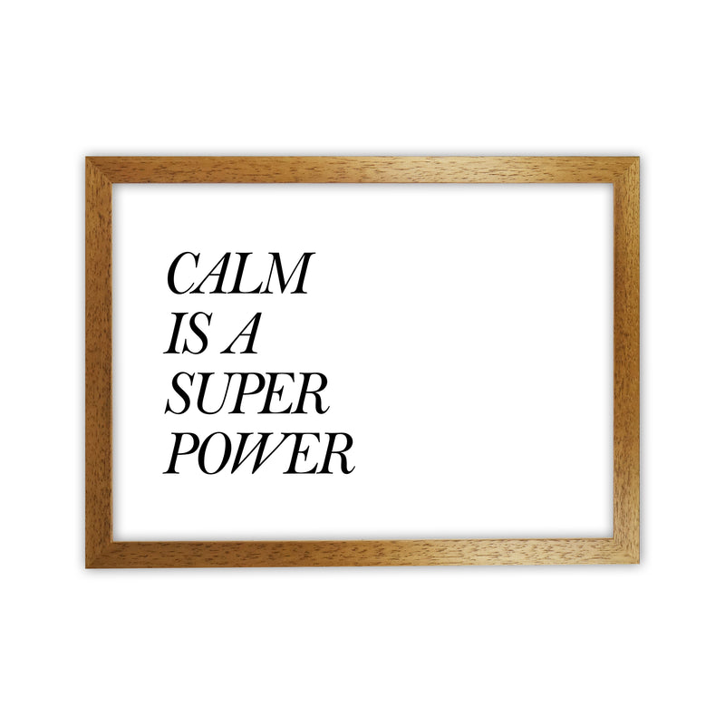 Calm Is A Super Power  Art Print by Pixy Paper Oak Grain