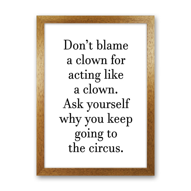Don'T Blame A Clown  Art Print by Pixy Paper Oak Grain