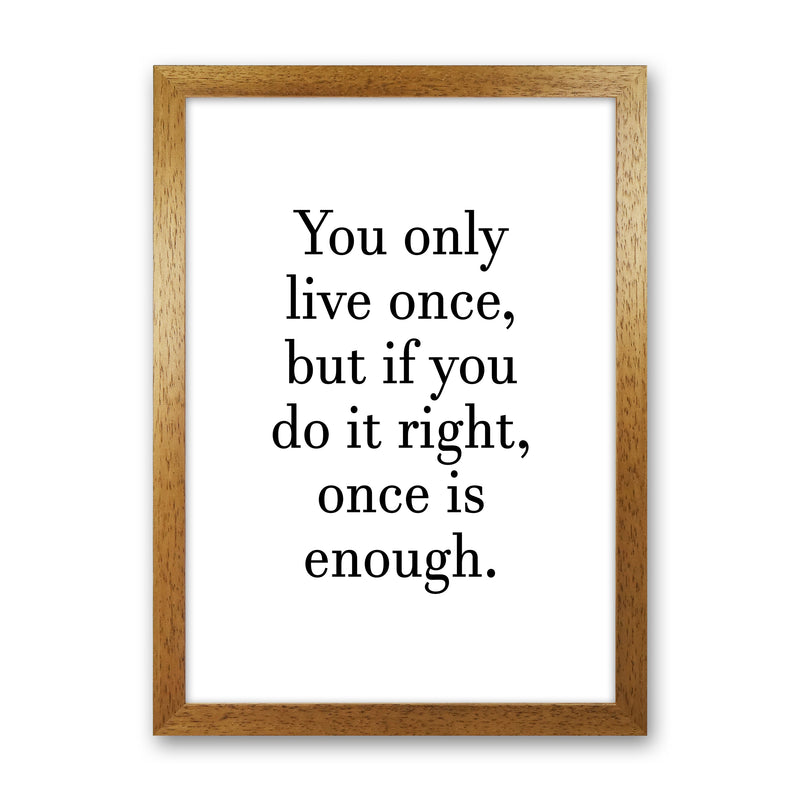 You Only Live Once  Art Print by Pixy Paper Oak Grain