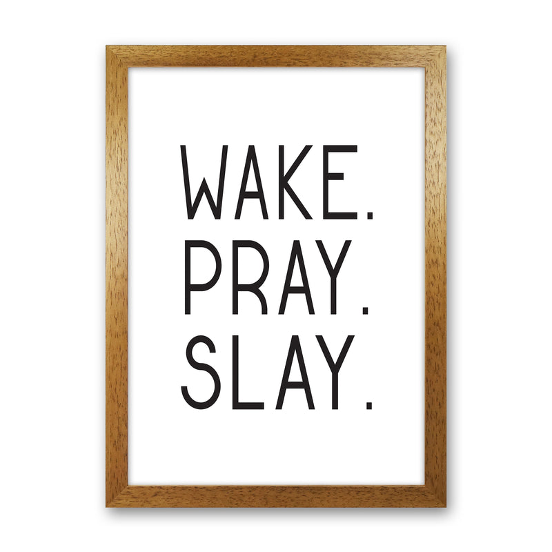 Wake Pray Slay  Art Print by Pixy Paper Oak Grain