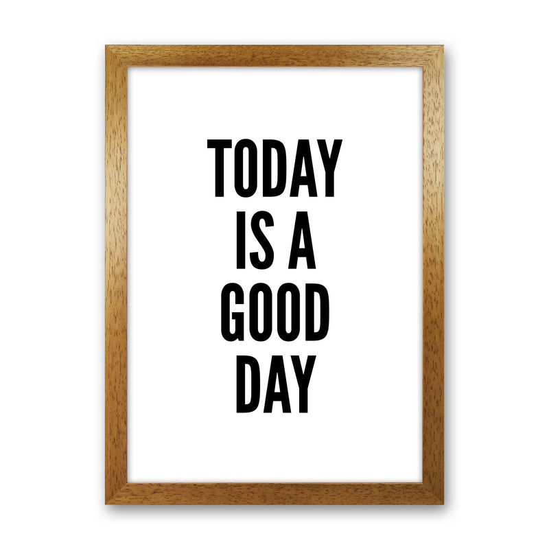 Today Is A Good Day Art Print by Pixy Paper Oak Grain