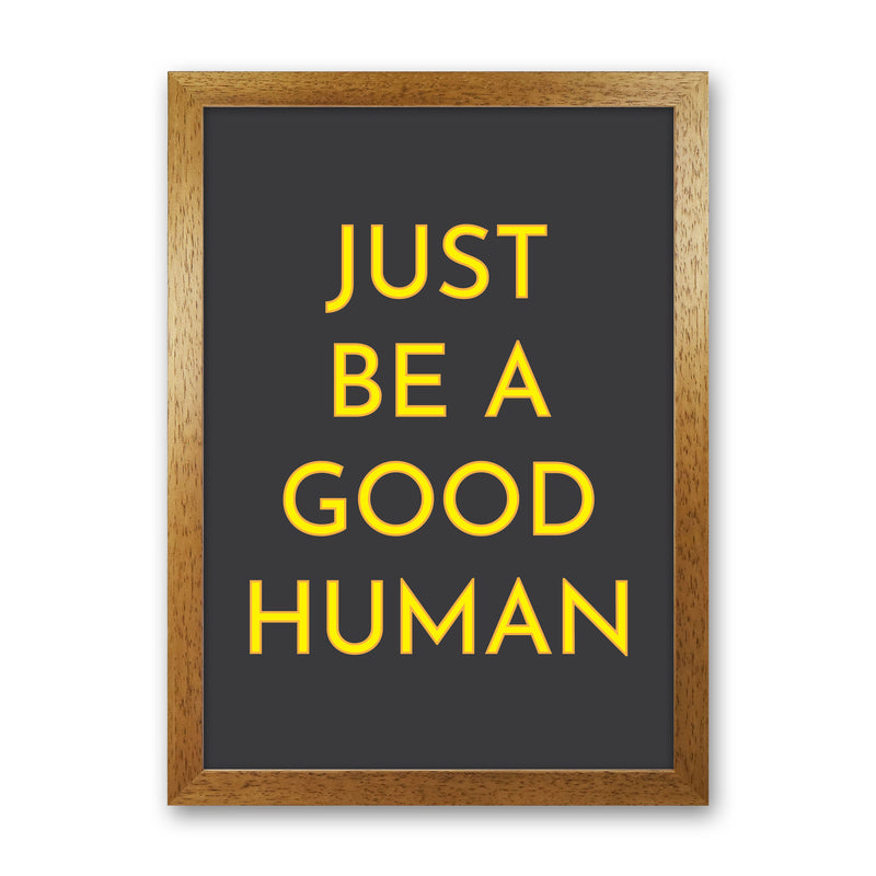Just Be A Good Human Neon Art Print by Pixy Paper Oak Grain