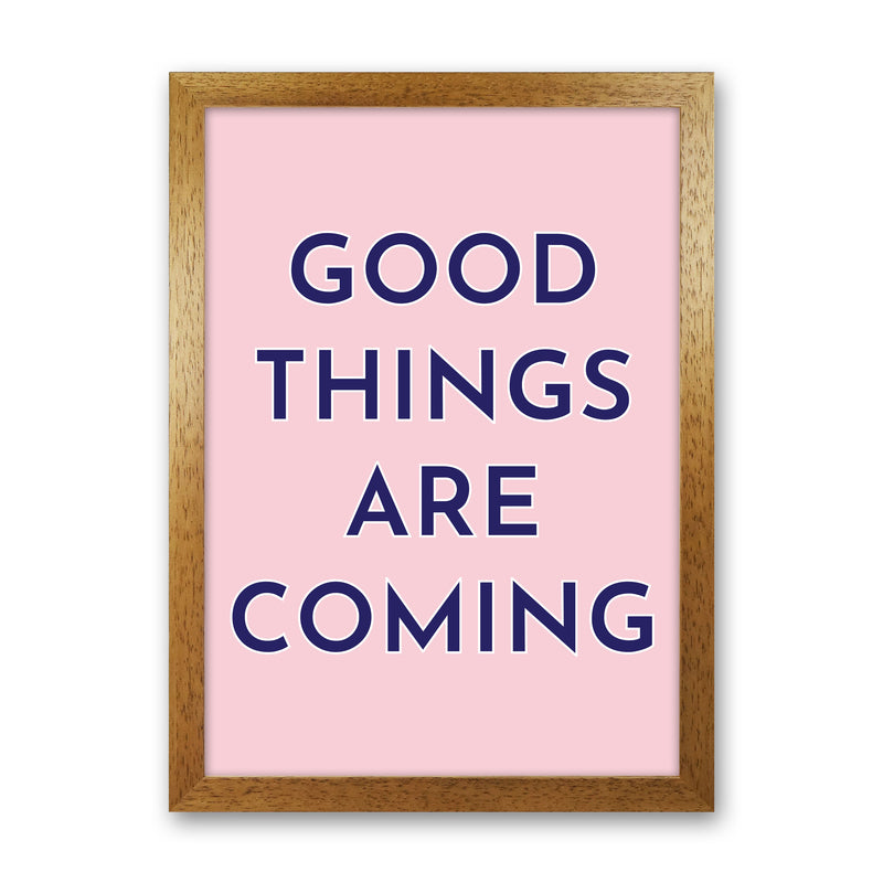 Good Things Are Coming Art Print by Pixy Paper Oak Grain