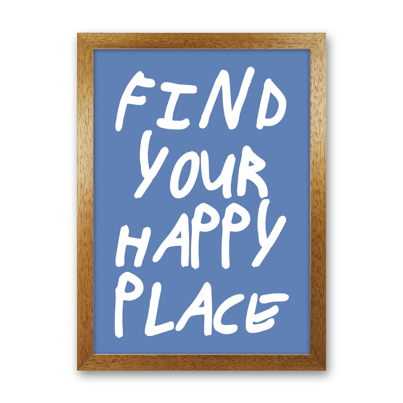 Find Your Happy Place Blue Art Print by Pixy Paper Oak Grain