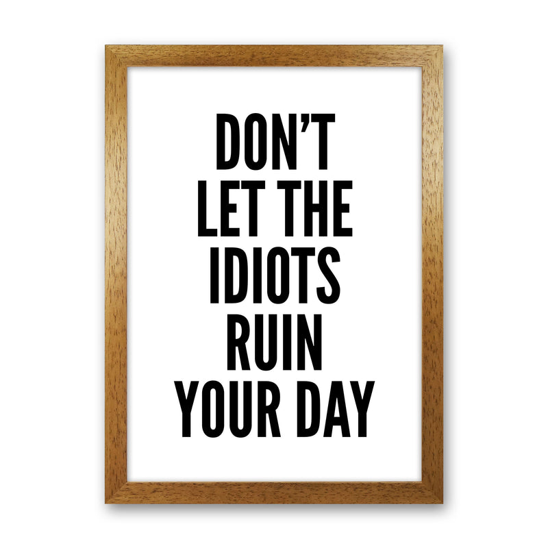 Don't Let The Idiots Art Print by Pixy Paper Oak Grain
