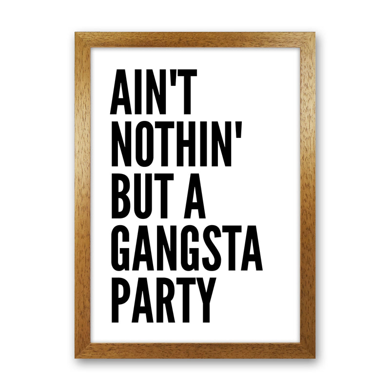 Aint Nothin Like A Gansta Party Art Print by Pixy Paper Oak Grain