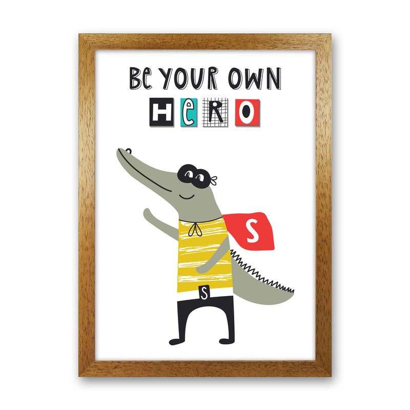 Be your own hero gator Art Print by Pixy Paper Oak Grain