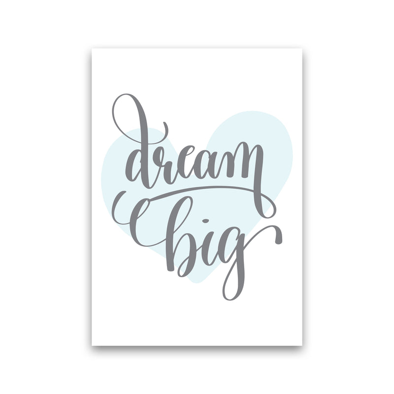 Dream Big Blue Heart Framed Nursey Wall Art Print Print Only