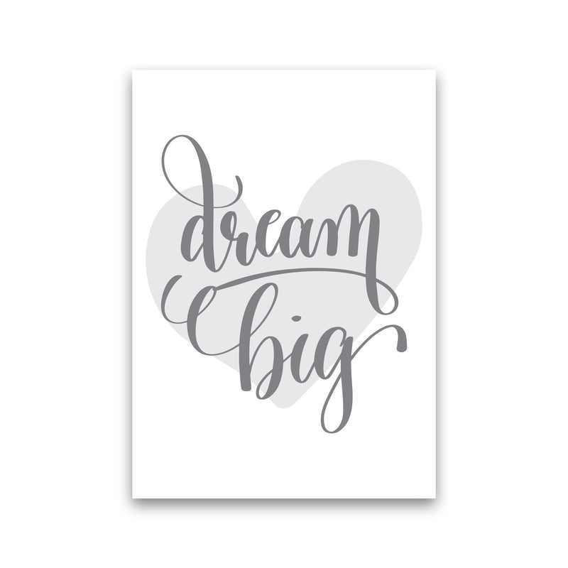 Dream Big Grey Heart Framed Nursey Wall Art Print Print Only