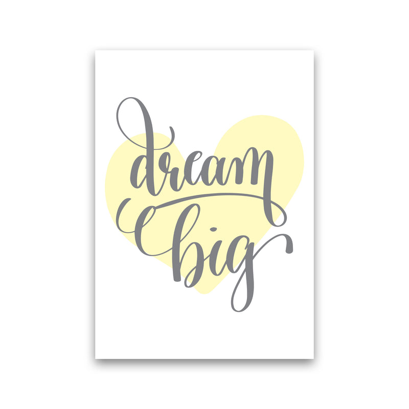 Dream Big Yellow Heart Framed Nursey Wall Art Print Print Only
