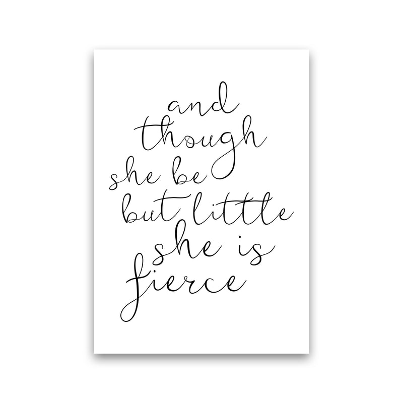 And Though She Be But Little She Is Fierce Black Typography Wall Art Print Print Only