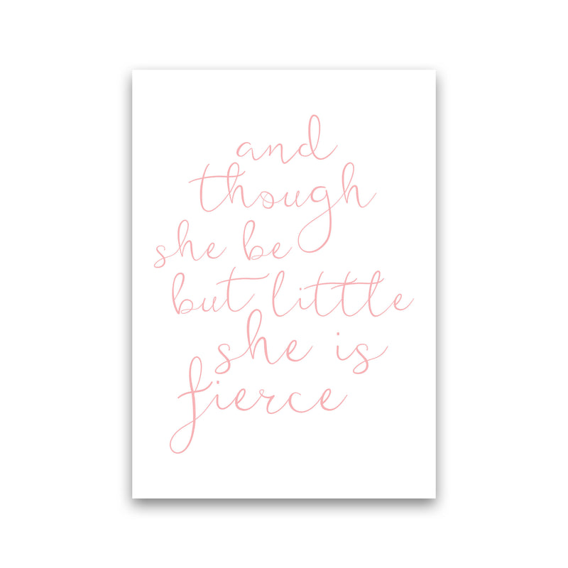And Though She Be But Little She Is Fierce Pink Framed Typography Wall Art Print Print Only