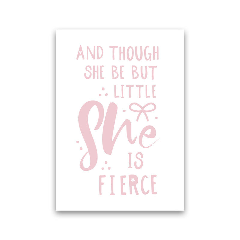 And Though She Be But Little She Is Fierce Pink Framed Typography Wall Art Print Print Only