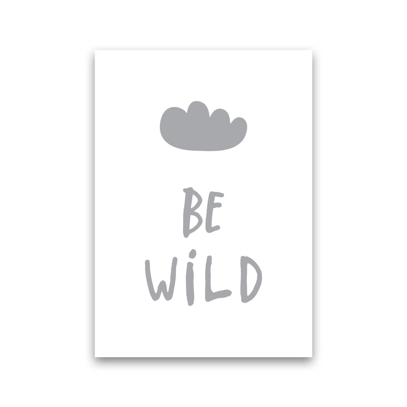 Be Wild Grey Framed Typography Wall Art Print Print Only