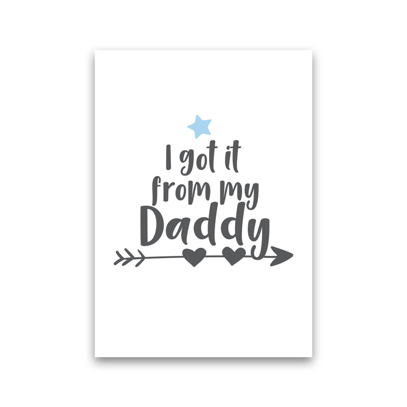 I Got It From My Daddy Framed Nursey Wall Art Print Print Only