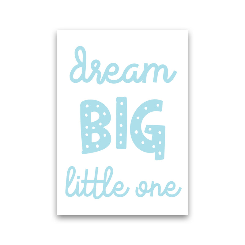 Dream Big Little One Blue Framed Nursey Wall Art Print Print Only