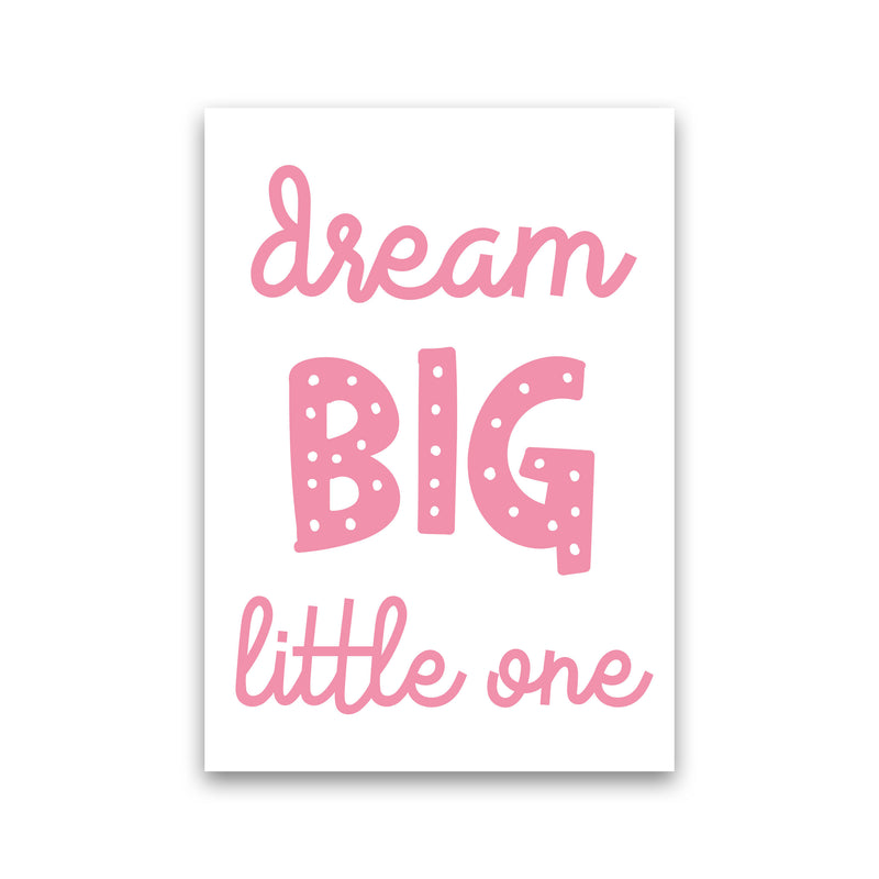 Dream Big Little One Pink Framed Nursey Wall Art Print Print Only