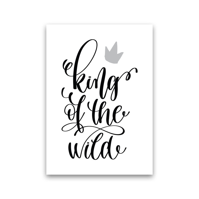 King Of The Wild Black Framed Typography Wall Art Print Print Only