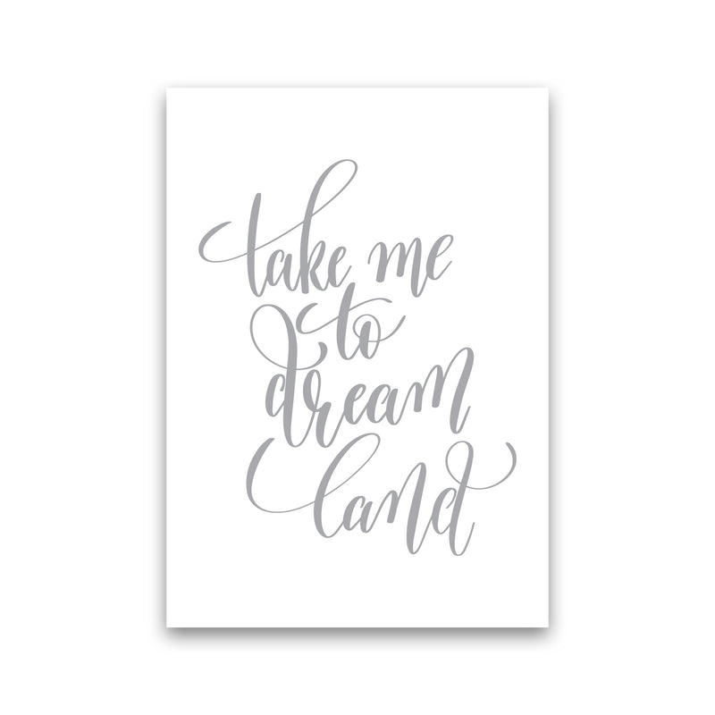 Take Me To Dream Land Grey Modern Print Print Only
