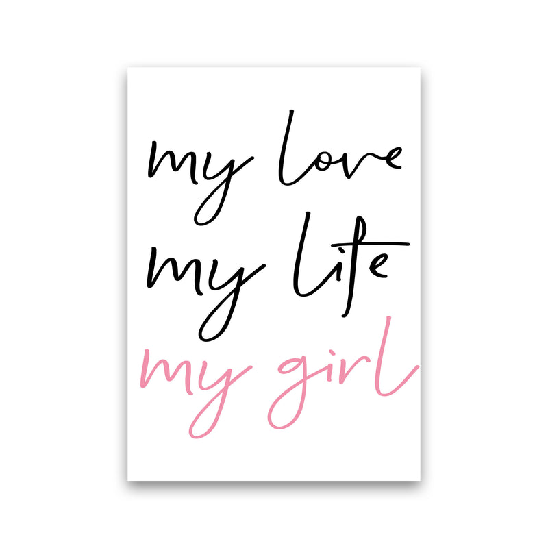 My Love My Life My Girl Framed Nursey Wall Art Print Print Only
