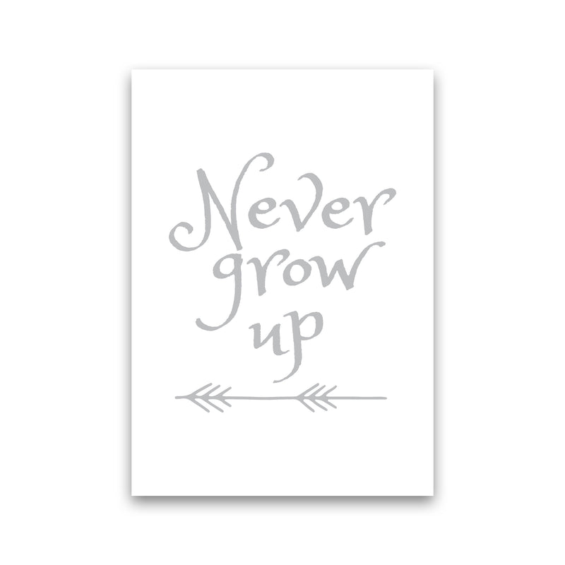 Never Grow Up Grey Framed Typography Wall Art Print Print Only