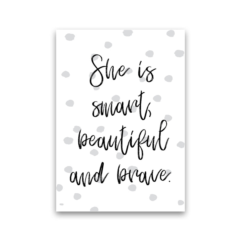 She Is Smart Beautiful And Brave Grey Polka Modern Print Print Only