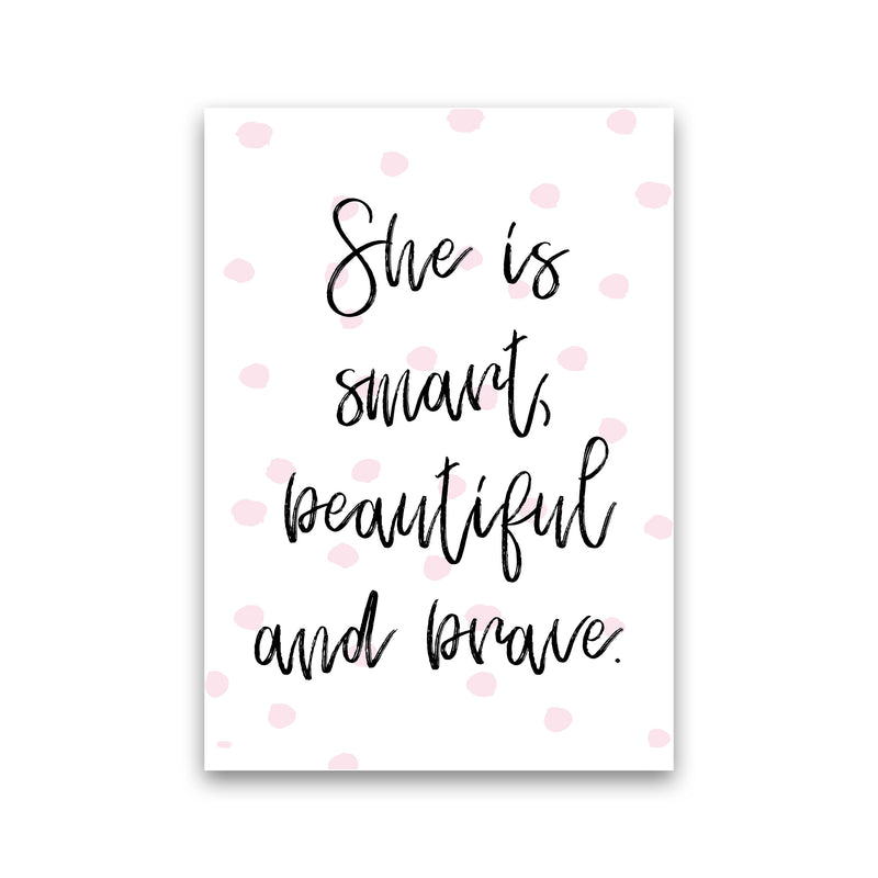 She Is Smart Beautiful And Brave Pink Polka Modern Print Print Only