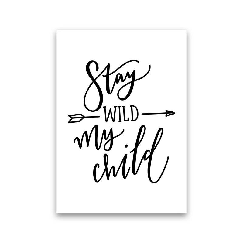 Stay Wild My Child Modern Print Print Only
