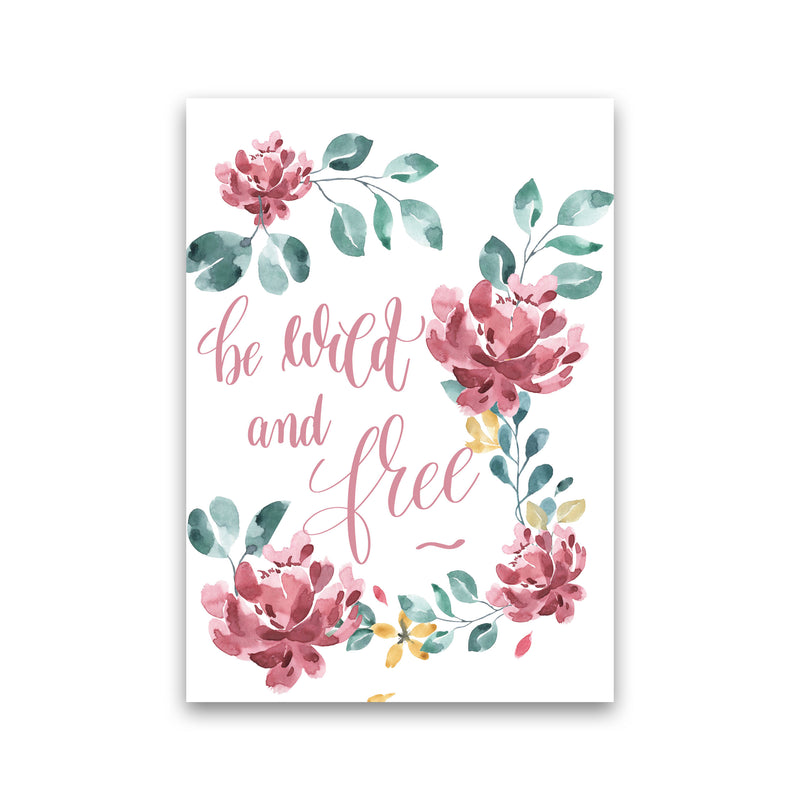 Be Wild And Free Pink Floral Framed Typography Wall Art Print Print Only
