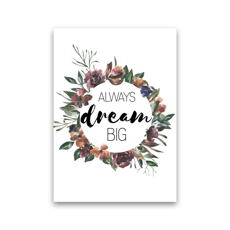 Always Dream Big Mixed Floral Framed Typography Wall Art Print Print Only